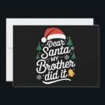 Tarjeta Festiva Querido Santa Mi Hermano Lo Hizo Navidades gracios<br><div class="desc">Querido Santa Mi Hermano Lo Hizo Navidades Graciosos Pajama</div>