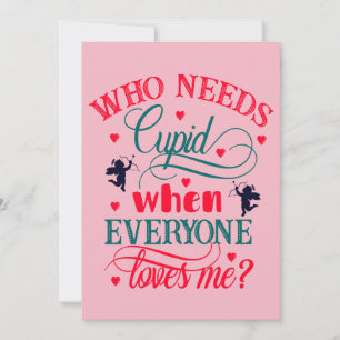 Tarjeta Festiva Quién necesita a Cupido cuando todos me aman, ZFJ