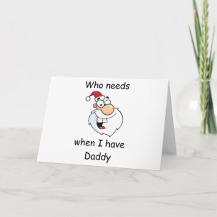 Tarjeta Festiva Quién necesita a Santa cuando tengo papá