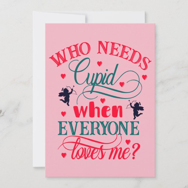 Tarjeta Festiva Quien Necesita Cupido Cuando Todos Me Aman, ZFJ (Anverso)