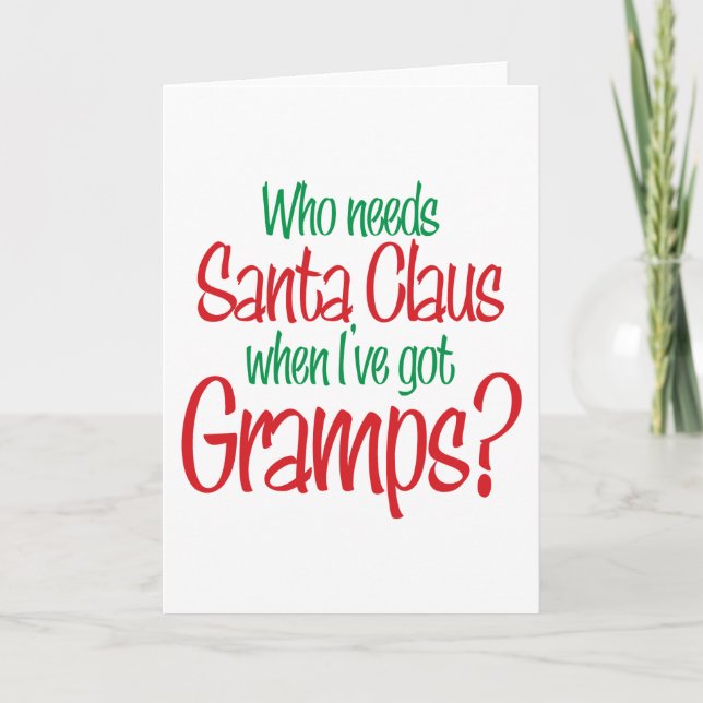 Tarjeta Festiva Quién necesita Santa cuando tengo Gramps (Anverso)
