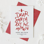 Tarjeta Festiva Red Dear Santa Me deja explicar a Navidades gracio<br><div class="desc">¡Querido Papá Noel, déjame explicarme! Envíe saludos de vacaciones con esta divertida y festiva tarjeta de vacaciones. Presenta una cita con letras a mano y una tipografía simple. Personalice agregando un saludo, nombres y otros detalles. Esta tarjeta de vacaciones personalizado será perfecta para tarjetas de vacaciones para bebés y tarjetas...</div>