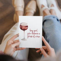Red Hey Girl You Deserve A Glass Of Wine Quote