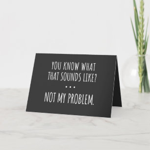 Tarjeta Festiva Sabes Cómo Suena Eso No Como Mi Problema