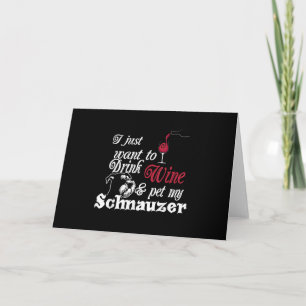 Tarjeta Festiva solo quiero beber vino y acariciar a mi schnauzer