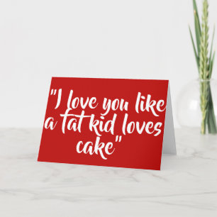 Tarjeta Festiva Te amo como a un chico gordo le encanta el pastel