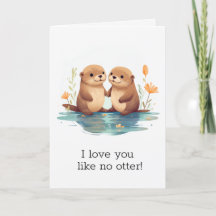 "Te amo como ninguna nutria" Lindo Día de San Vale
