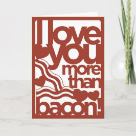 Tarjeta Festiva Te Amo Más Que Bacon Card