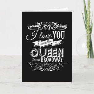 TARJETA FESTIVA TE AMO MÁS QUE UNA REINA AMA BROADWAY - .PNG