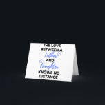 Tarjeta Festiva The Love Between A Father And Daughter Black<br><div class="desc">The Love Between A Father And Daughter Knows No Distance design. This is a short sentimental quote which is great as an appreciation gift for Fathers or Father figures. Also suitable as a general father gift for Father's Day,  Birthday or Christmas.</div>