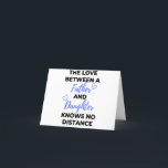 Tarjeta Festiva The Love Between A Father And Daughter Black<br><div class="desc">The Love Between A Father And Daughter Knows No Distance design. This is a short sentimental quote which is great as an appreciation gift for Fathers or Father figures. Also suitable as a general father gift for Father's Day,  Birthday or Christmas.</div>