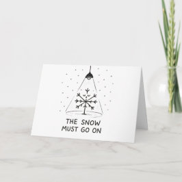 Tarjeta Festiva The Snow Must Go On - Funny Christmas Card