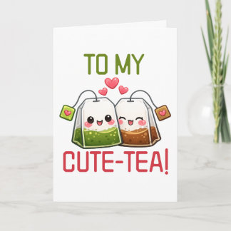 Tarjeta Festiva To My Cute Tea Valentine Pun Humor