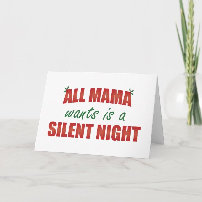 Tarjeta Festiva Todo Lo Que Mamá Quiere Es Una Noche Silenciosa (Anverso)