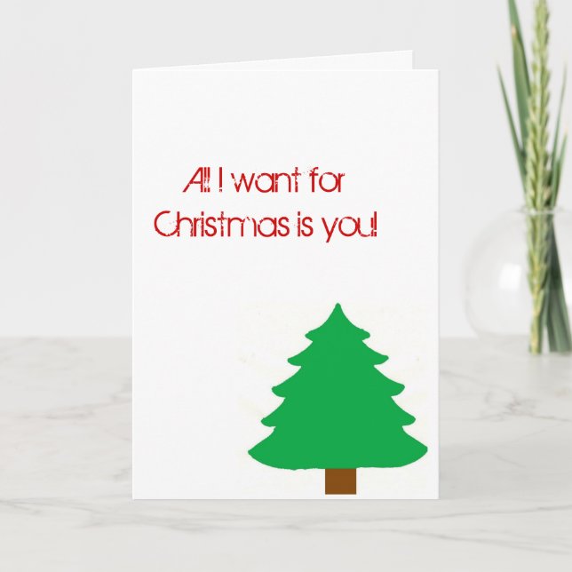 Tarjeta Festiva ¡Todo lo que quiero para los Navidades es que tú!  (Anverso)