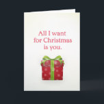 Tarjeta Festiva 'Todo lo que quiero para los Navidades es tu' tarj<br><div class="desc">Para esa persona especial que este Navidad,  háganles saber cuánto les quieres con esta carta de saludo simple,  dulce y romántico. Personalice el mensaje dentro de la tarjeta,  elija su tamaño,  tipo de papel y sobre para hacer que su tarjeta sea realmente especial.</div>