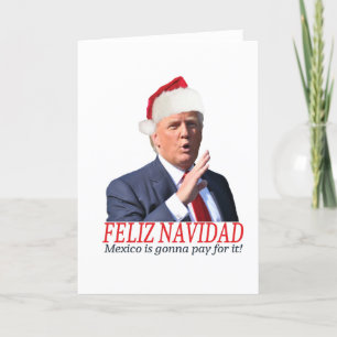 Tarjeta Festiva Trump. Feliz Navidad, ¡México va a pagar por eso!