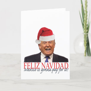 Tarjeta Festiva Trump. Feliz Navidad, ¡México va a pagar por eso!