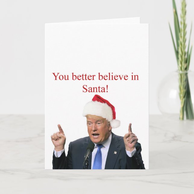 Tarjeta Festiva Trump: ¡Será mejor que crean en Santa! (Anverso)