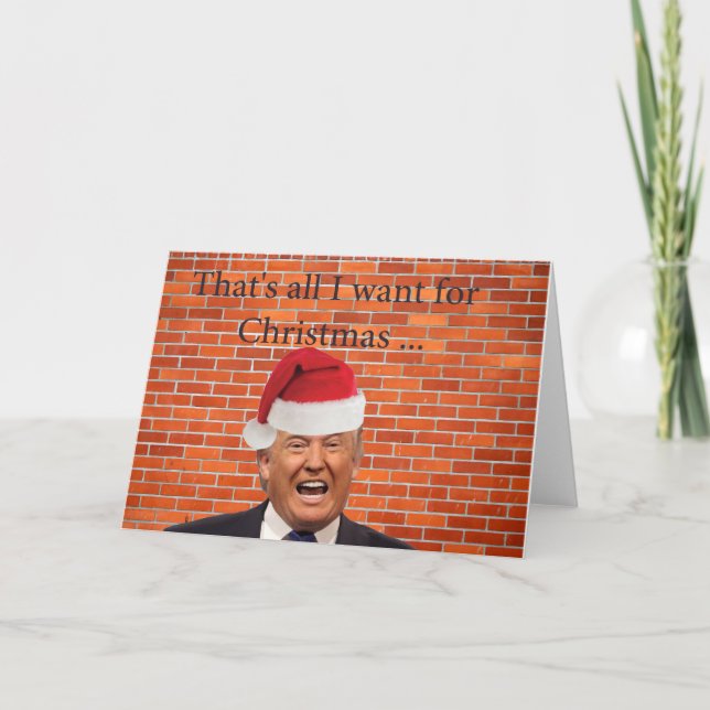 Tarjeta Festiva Trump, todo lo que quiere es su muro (Anverso)