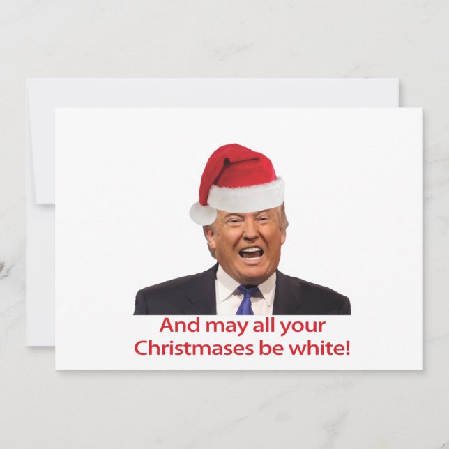Tarjeta Festiva Trump, y que todas tus Navidades sean blancas. (Anverso)