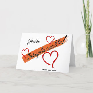 Tarjeta Festiva ¡Usted es irreemplazable!  Excepto usted rodilla