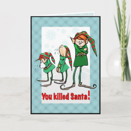 Tarjeta Festiva ¡Usted mató a Santa!