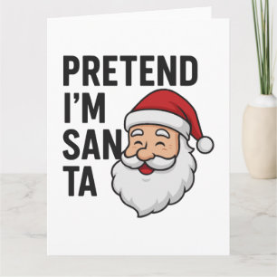 Tarjeta Finge que soy Santa - Cita divertida de Navidad