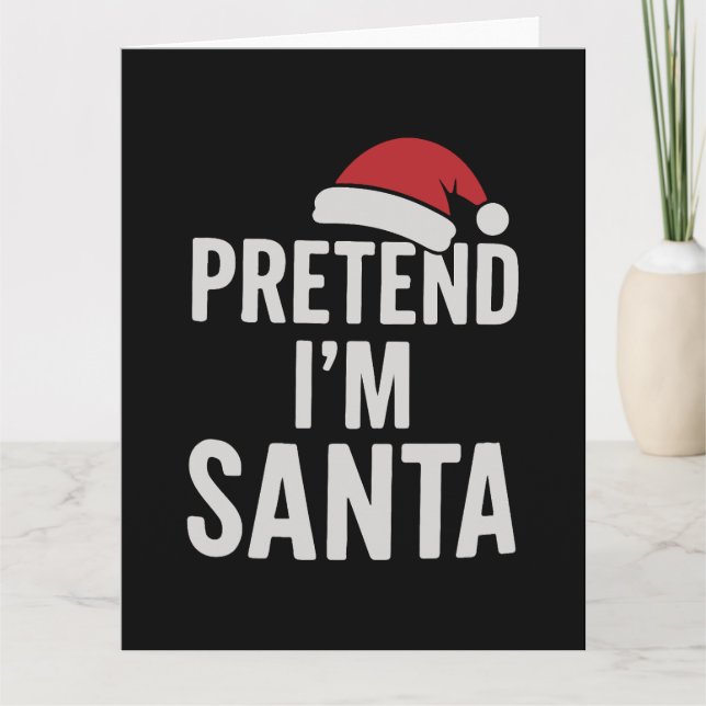 Tarjeta Finge que soy Santa - Humor divertido de Navidad (Anverso)