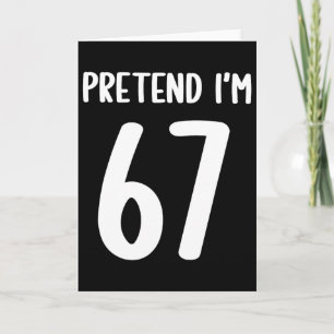Tarjeta Finge que tengo 67 Meme Seis Siete Divertido 67 Ha