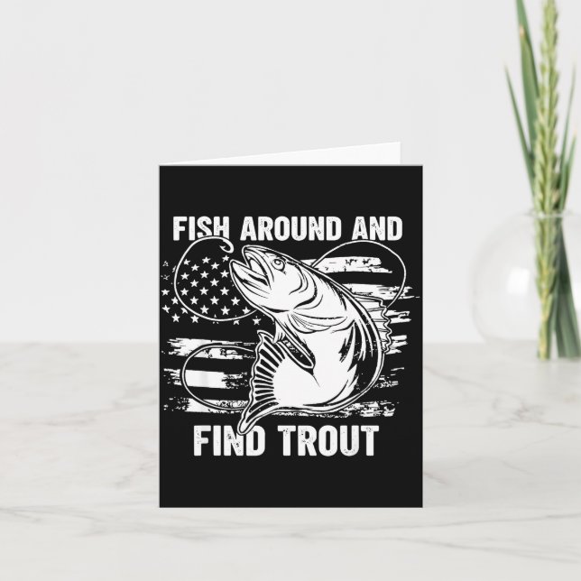 Tarjeta Fish Around And Find Trout Funny Fishing Fishermen (Anverso)