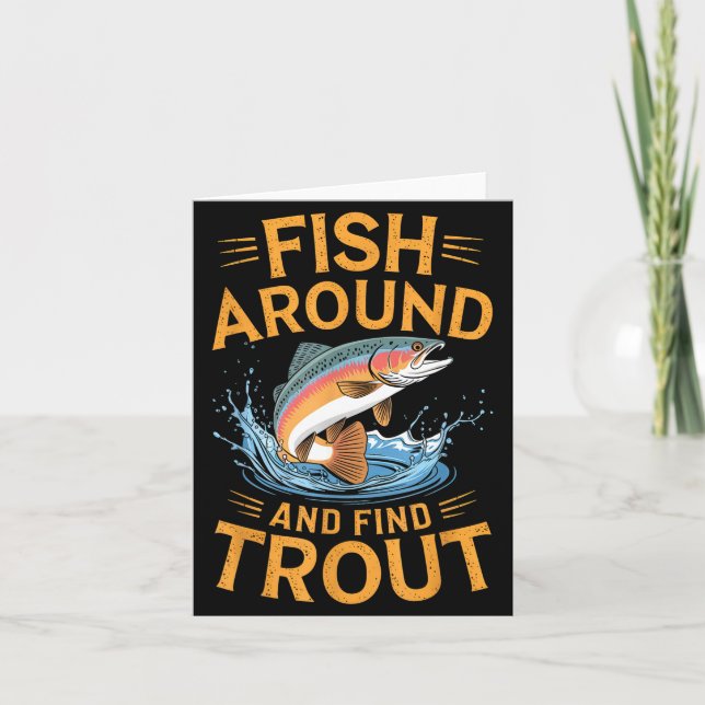 Tarjeta Fish Around And Find Trout Funny Fishing Fishermen (Anverso)