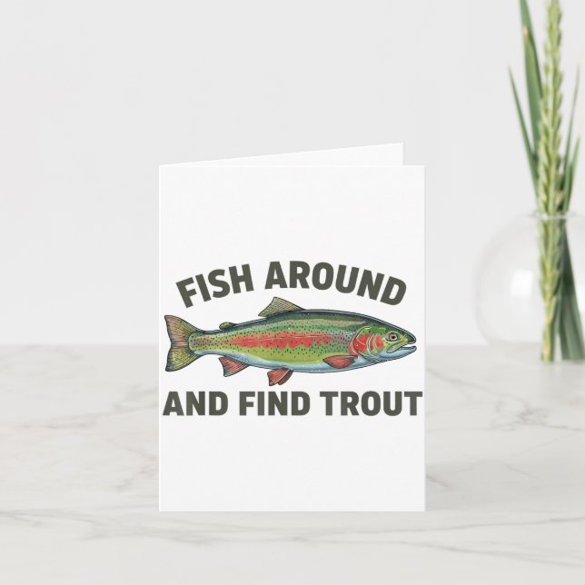 Tarjeta Fish Around And Find Trout Funny Fishing Fishermen (Anverso)