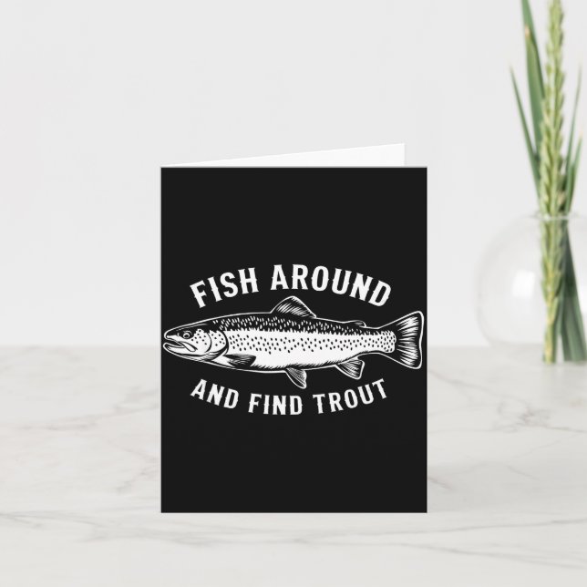 Tarjeta Fish Around And Find Trout Funny Fishing Fishermen (Anverso)