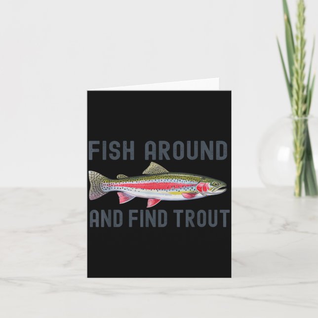Tarjeta Fish Around And Find Trout Funny Fishing Fishermen (Anverso)
