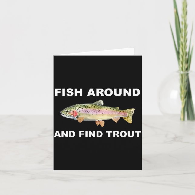Tarjeta Fish Around And Find Trout Funny Fishing Shirt For (Anverso)