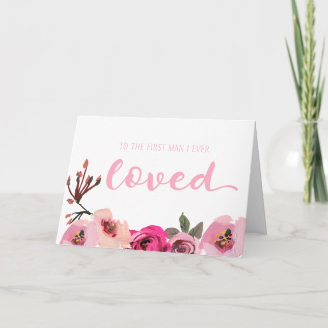 Tarjeta Floral al primer hombre que alguna vez amé la tarj (Anverso)