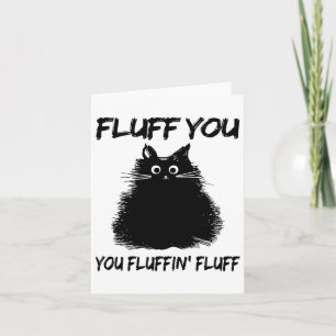 Tarjeta ¡Fluff You Fluffin' Fluff Shirt Funny Cat Kitt