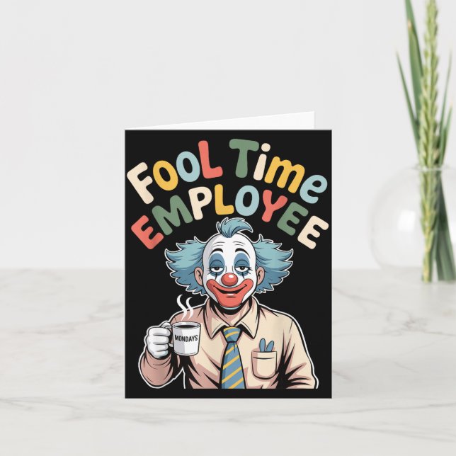 Tarjeta Fool Time Employee Funny Clown Office Humor Work J (Anverso)