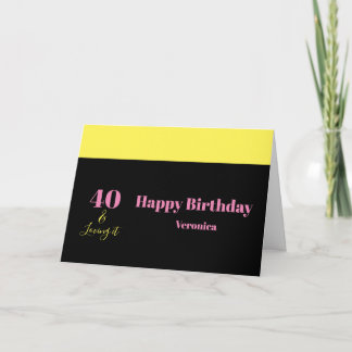 Tarjeta Forty and Loving It 40th Birthday Yellow Black