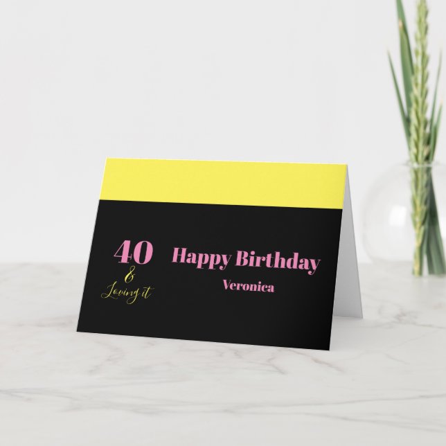 Tarjeta Forty and Loving It 40th Birthday Yellow Black (Anverso)