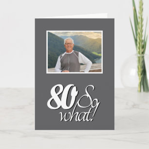 Tarjeta Foto divertida de cumpleaños 80, así que ¿qué? 80
