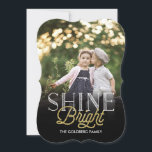 Tarjeta fotográfica Shine Bright Holiday<br><div class="desc">Opte por una forma cortada o papel texturado para una tarjeta especial extra.</div>