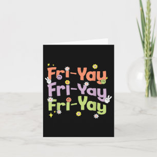 Tarjeta Fri-yay Happy Friday Funny Weekend Teacher Back to
