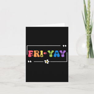 Tarjeta Fri-yay Happy Friday Funny Weekend Teacher Back to