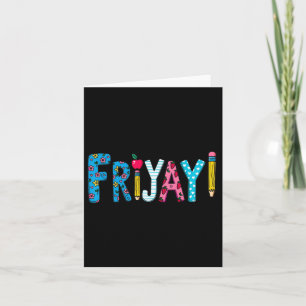 Tarjeta Fri-yay Happy Friday Funny Weekend Teacher Back to