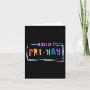 Tarjeta Fri-yay Happy Friday Funny Weekend Teacher Back to