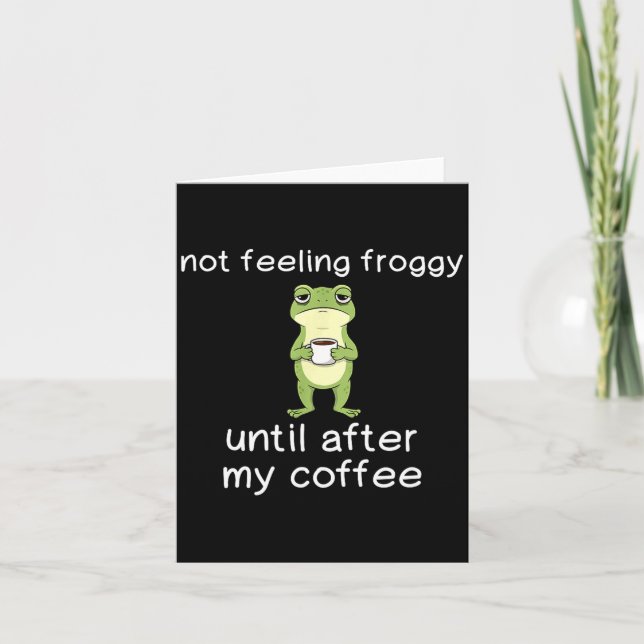 Tarjeta Frog Funny Coffee Quote Not Feeling Froggy Until A (Anverso)
