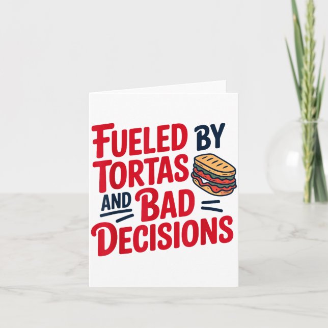 Tarjeta Fueled By Tortas And Bad Decisions Funny Tortas  (Anverso)