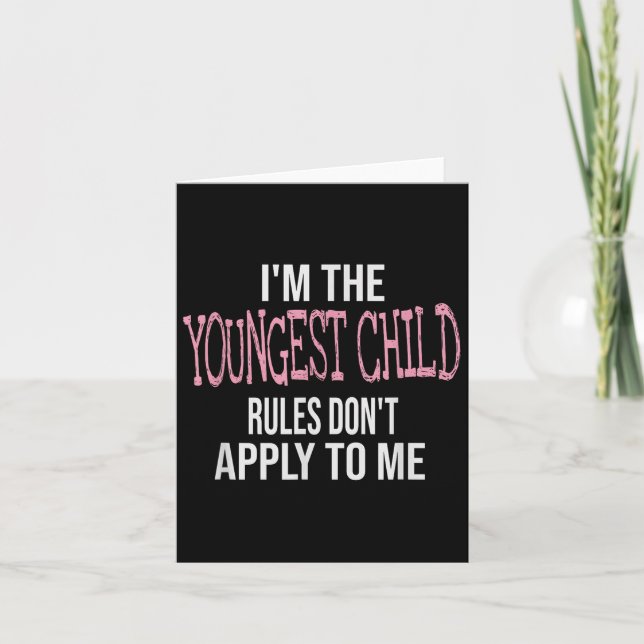 Tarjeta Fun &amp; Humor Quotes &amp; I'm The Youngest Chil (Anverso)